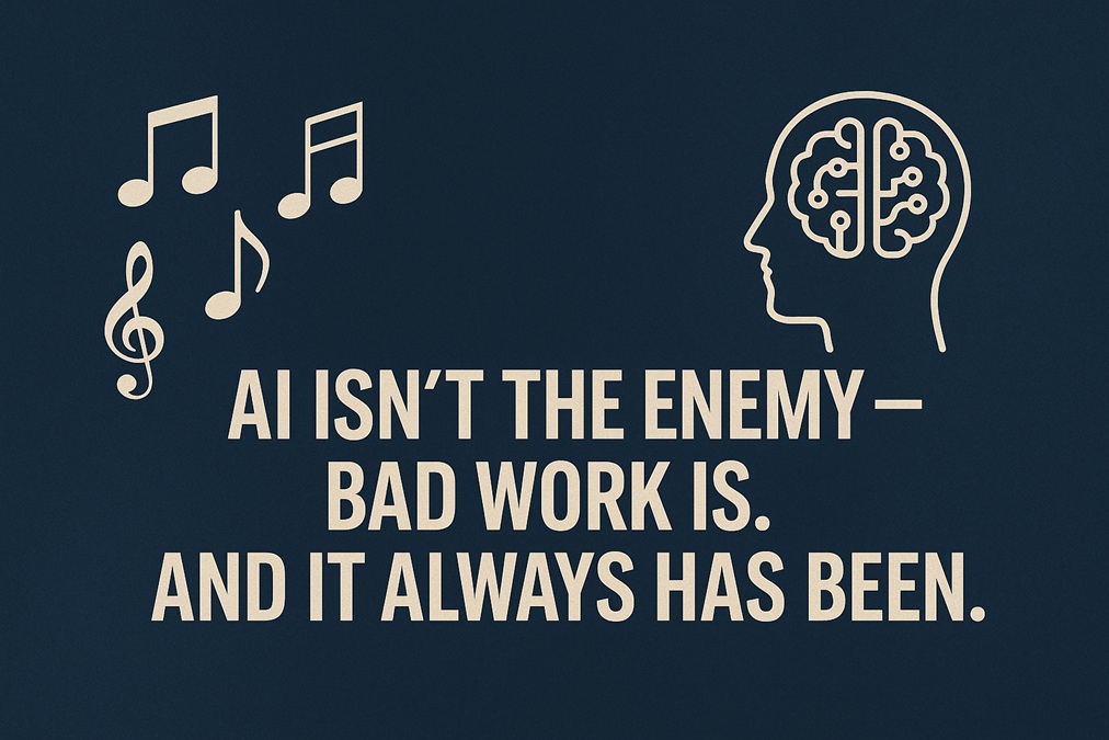 AI Isn’t the Enemy - Bad Work Is. And It Always Has Been.